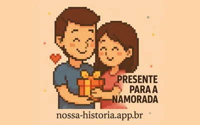 Presente para Namorada – Ideias criativas, românticas e inesquecíveis